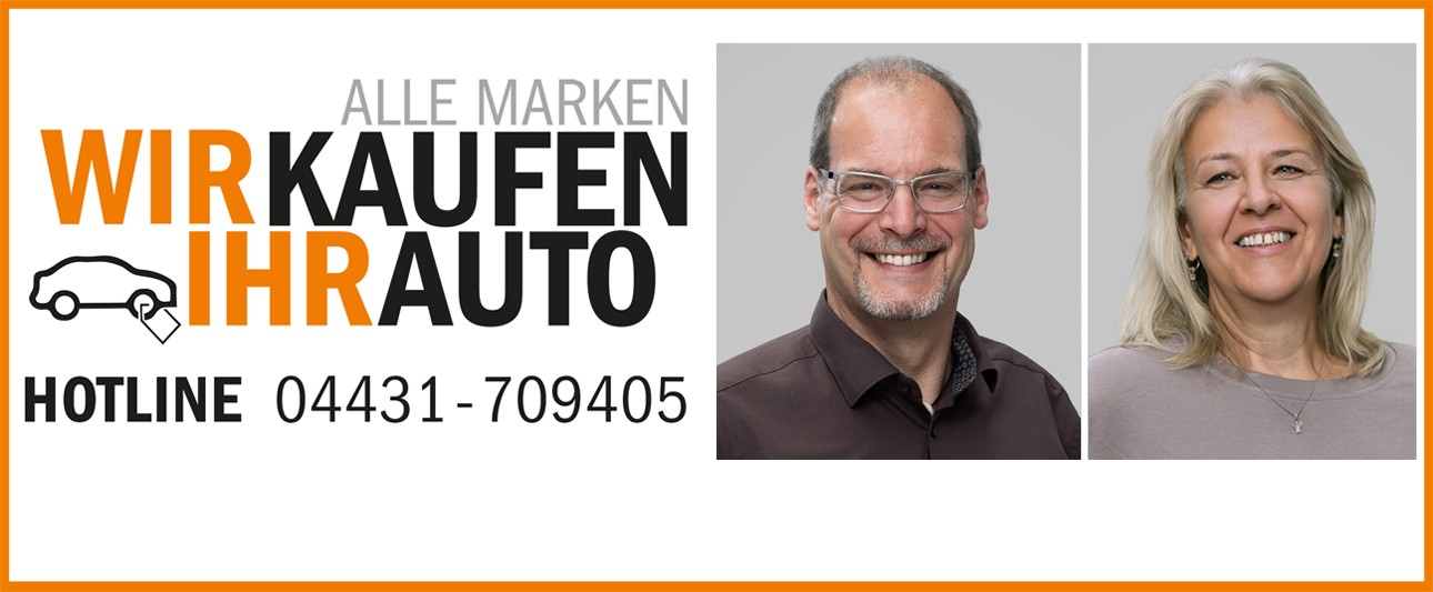 2 Portraitfotos rechts, links Schriftzug : Wir kaufen Ihr Auto und Hotline 04431 709405